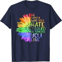 Дрво Бидете внимателни кого го мразите тоа да биде некој што го сакате ЛГБТ маицата маица