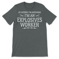 Подарок за маица за работнички експлозиви - секако дека сум прекрасен
