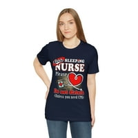 Не вознемирувајте медицинска сестра за спиење, освен ако не ви треба CPR, родова неутрална маица
